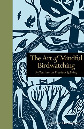 The Art of Mindful Birdwatching: Reflections on Freedom & Being (Mindfulness series) von Leaping Hare Press