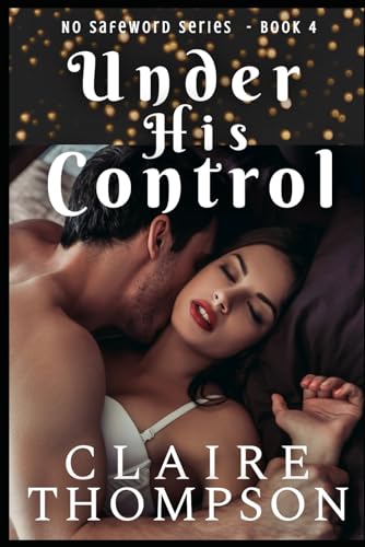 Under His Control (No Safeword, Band 4)