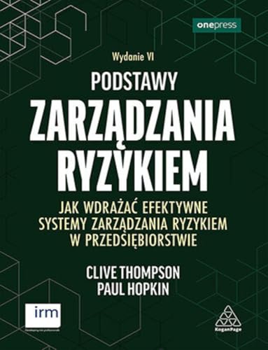 Podstawy zarządzania ryzykiem: Jak wdrażać efektywne systemy zarządzania ryzykiem w przedsiębiorstwie Podstawy zarządzania ryzykiem: Jak wdrażać efektywne systemy zarządzania ryzykiem w przedsiębiorstwie von onepress