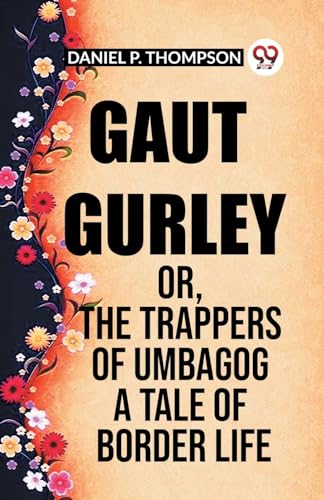 Gaut Gurley Or, The Trappers Of Umbagog A Tale Of Border Life von Double 9 Books