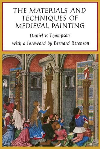 The Materials and Techniques of Medieval Painting (Dover Art Instruction) von Dover Publications