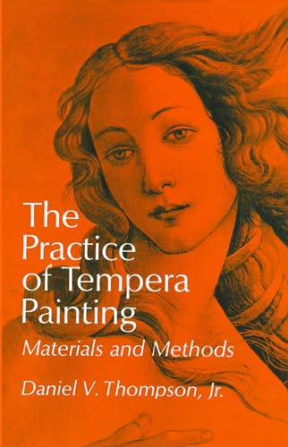 The Practice of Tempera Painting: Materials and Methods (Dover Art Instruction) von Dover Publications