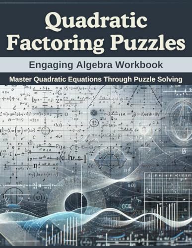 Quadratic Factoring Puzzles: Engaging Algebra Workbook: Master Quadratic Equations Through Puzzle Solving von Independently published