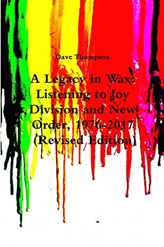 A Legacy in Wax: Listening to Joy Division and New Order, 1976-2017 (Revised Edition) von Lulu.com