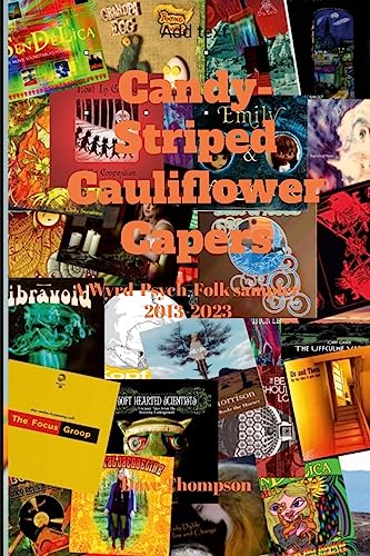 Candy-Striped Cauliflower Capers—A Wyrd-Psych-Folk sampler 2013-2023 von Lulu.com