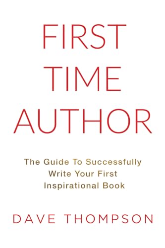 First Time Author: The Guide To Successfully Write Your First Inspirational Book First Time Author: The Guide To Successfully Write Your First Inspirational Book von Independently published