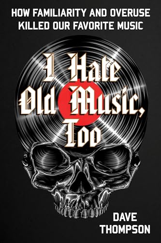 I Hate Old Music, Too: How Familiarity & Overuse Killed Our Favorite Music I Hate Old Music, Too: How Familiarity & Overuse Killed Our Favorite Music