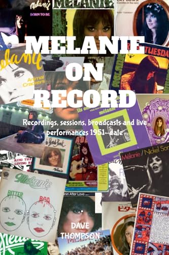 Melanie On Record - Recordings, sessions, broadcasts and live performances 1951-date von Lulu.com