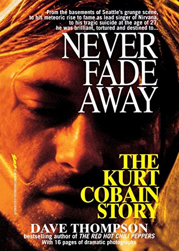 Never Fade Away: The Kurt Cobain Story