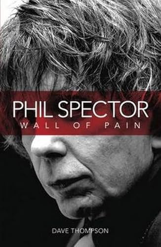 Phil Spector: Wall of Pain - Updated Edition