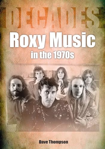 Roxy Music in the 1970s: Decades