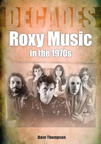 Roxy Music in the 1970s: Decades von Sonicbond Publishing