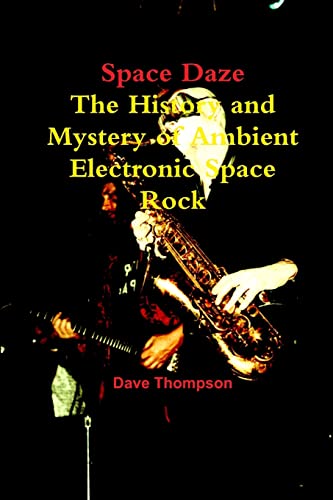 Space Daze: The History and Mystery of Ambient Electronic Space Rock Space Daze: The History and Mystery of Ambient Electronic Space Rock von Lulu