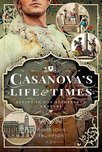 Casanova's Life and Times: Living in the Eighteenth Century von Pen & Sword History