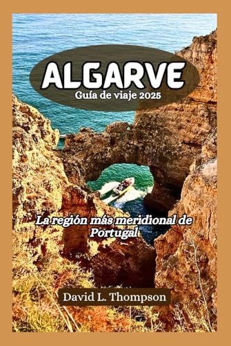 Algarve Guía de viaje 2025: La región más meridional de Portugal von Independently published