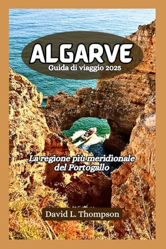 Algarve Guida di viaggio 2025: La regione più meridionale del Portogallo von Independently published