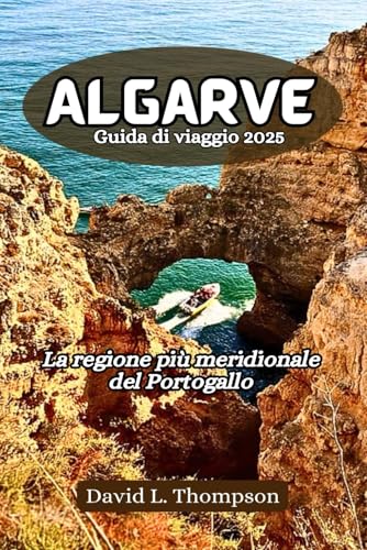 Algarve Guida di viaggio 2025: La regione più meridionale del Portogallo von Independently published