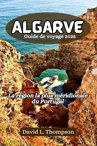 Algarve Guide de voyage 2025: La région la plus méridionale du Portugal von Independently published