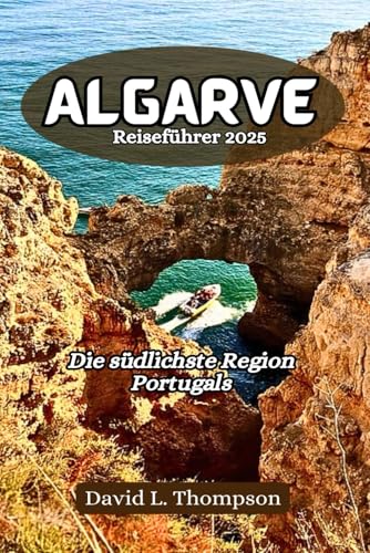 Algarve Reiseführer 2025: Die südlichste Region Portugals von Independently published