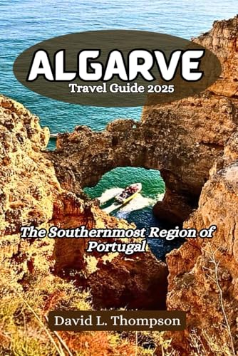 Algarve Travel Guide 2025: The southernmost region of Portugal von Independently published