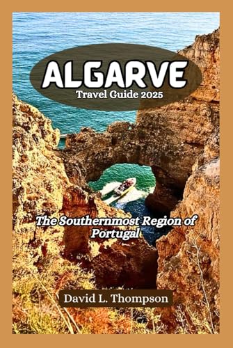 Algarve Travel Guide 2025: The southernmost region of Portugal von Independently published