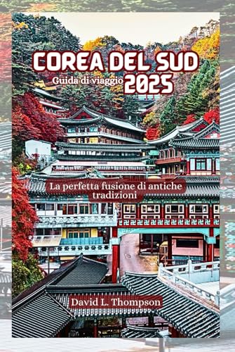 Corea del Sud Guida di viaggio 2025: La perfetta fusione di antiche tradizioni von Independently published