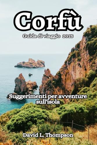 Corfù Guida di viaggio: Suggerimenti per avventure sull'isola von Independently published