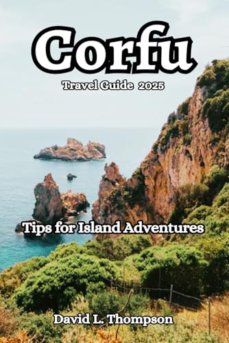 Corfu Travel Guide 2025: Tips for Island Adventures von Independently published