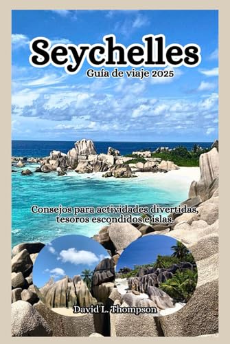 Seychelles Guía de viaje 2025: Consejos sobre actividades divertidas, tesoros escondidos e islas. von Independently published