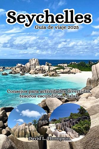 Seychelles Guía de viaje 2025: Consejos sobre actividades divertidas, tesoros escondidos e islas. von Independently published