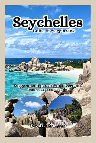 Seychelles Guida di viaggio 2025: Suggerimenti su attività divertenti, tesori nascosti e isole von Independently published