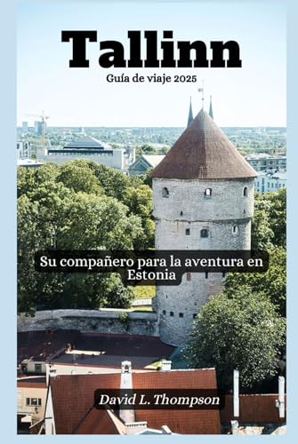 Tallin Guía de viaje 2025: Su compañero para la aventura en Estonia von Independently published