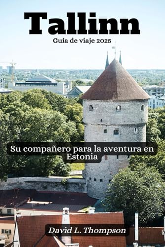 Tallin Guía de viaje 2025: Su compañero para la aventura en Estonia von Independently published