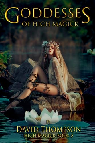 Goddesses of High Magick: Four Powerful Goddesses to Help Reshape Your Life (High Magick Studies) von Independently published