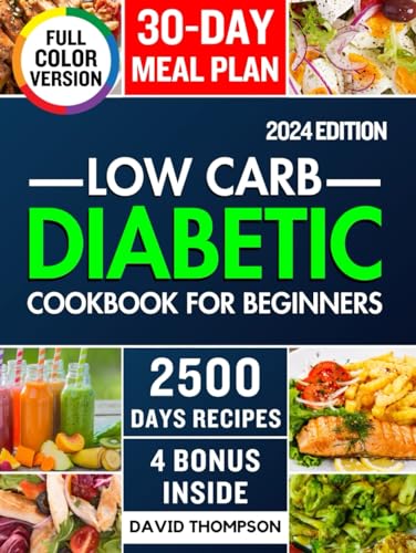 Low-Carb Diabetic Cookbook for Beginners 2024: Easy-Made 2500 Days of Delicious, Nutritious Low-Carb & Low-Sugar Recipes for Prediabetes, Type 1 and Type 2 Diabetes | Includes a 30-Day Meal Plan von Independently published