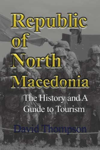 Republic of North Macedonia: The History and A Guide to Tourism von Independently published