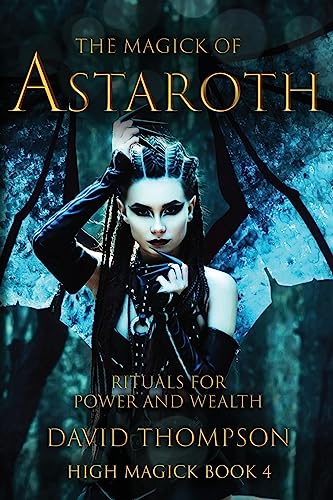The Magick of Astaroth: Rituals for Power and Wealth (High Magick Studies, Band 4) von TransMundane Publishing