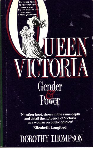 Queen Victoria: Gender and Power: A Woman on the Throne