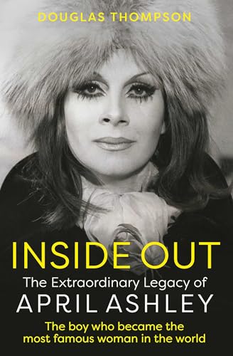 Inside Out: The Extraordinary Legacy of April Ashley von Ad Lib Publishers Ltd
