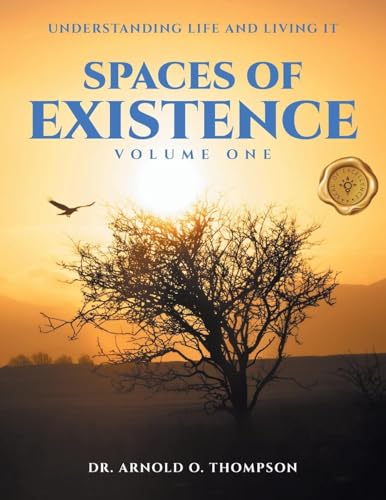 Spaces of Existence Volume One: Understanding Life and Living It Spaces of Existence Volume One: Understanding Life and Living It von MainSpring Books