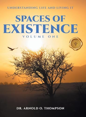 Spaces of Existence Volume One: Understanding Life and Living It Spaces of Existence Volume One: Understanding Life and Living It von MainSpring Books