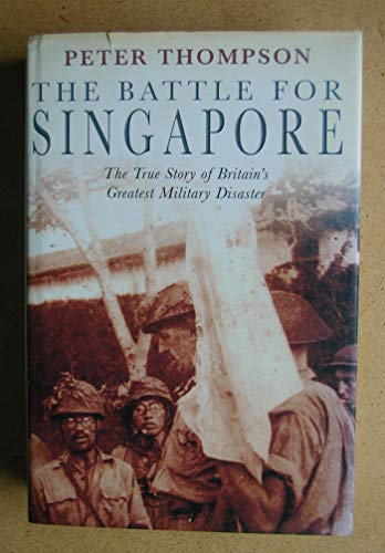 The Battle for Singapore: The True Story