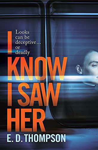 I Know I Saw Her: A taut, spine-tingling suspense novel about desire and deception