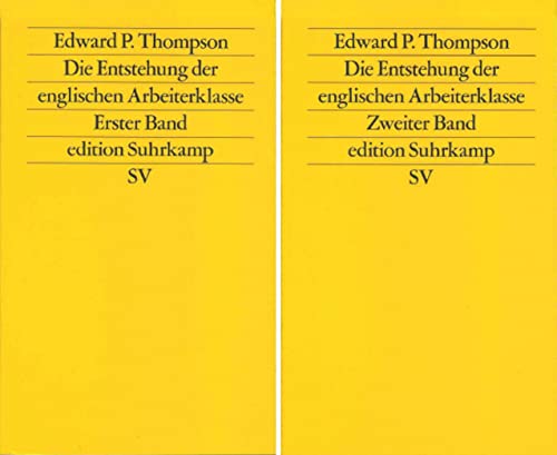 Die Entstehung der englischen Arbeiterklasse: (2 Bde.). Aus dem Englischen von Lotte Eidenbenz, Mathias Eidenbenz, Christoph Groffy, Thomas ... Ray Mary Rosdale (edition suhrkamp)