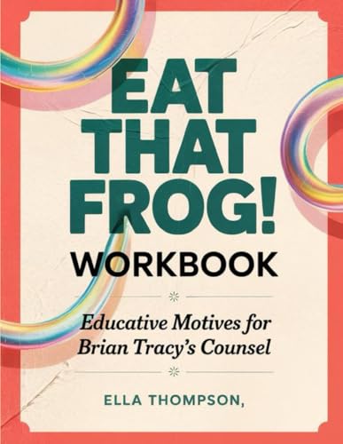 Eat That Frog Workbook: Educative Motives For Brian Tracy's Counsel von Independently published
