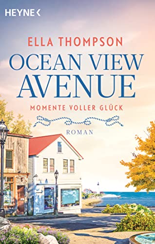 Ocean View Avenue – Momente voller Glück: Roman (Die Ocean View Avenue-Reihe, Band 3) von HEYNE