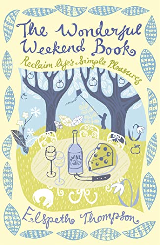 The Wonderful Weekend Book: Reclaiming Life's Simple Pleasures von John Murray Publishers Ltd