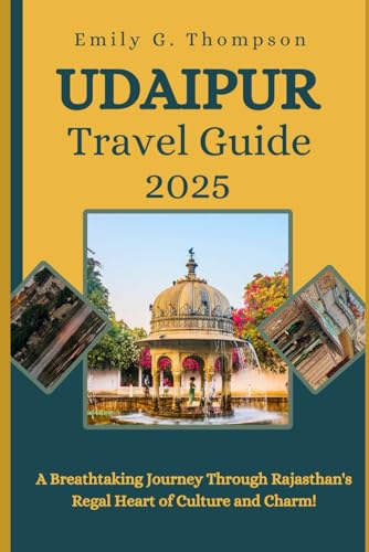 UDAIPUR TRAVEL GUIDE 2025: A Breathtaking Journey Through Rajasthan's Regal Heart of Culture and Charm. von Independently published