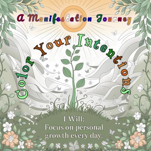Color Your Intentions A Manifestation Journey: A Coloring Guide to Positive Manifesting. Colour Your Dreams into Reality von Independently published