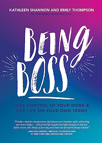 Being Boss: Take Control of Your Work and Live Life on Your Own Terms Being Boss: Take Control of Your Work and Live Life on Your Own Terms von Running Press Adult
